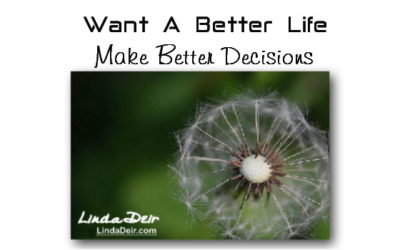 Want A Better Life … Make Better Decisions