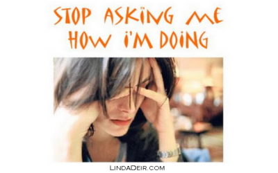 Stop Asking Me How I’m Doing