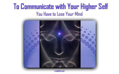 To Communicate with Your Higher Self You Have to Lose Your Mind