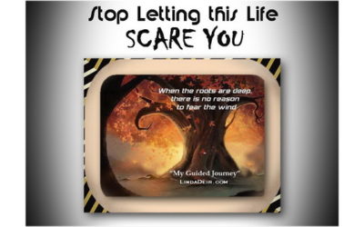 Stop Letting This Life Scare You