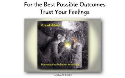 For the Best Possible Outcomes Trust Your Feelings