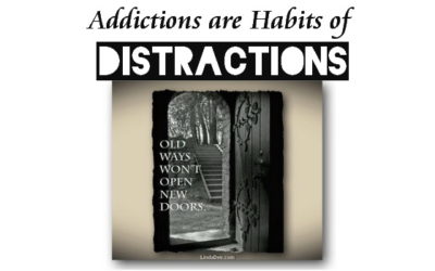 Addictions are Habits of Distractions 