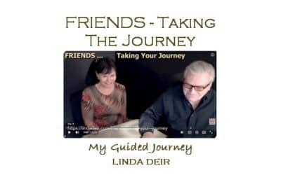 Friends – taking your journey, with Linda and Ray