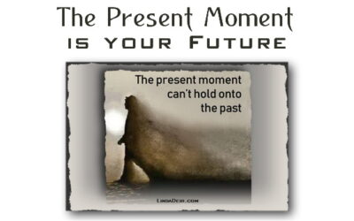 The Present Moment is Your Future