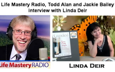 Life Mastery Radio, Todd Alan and Jackie Bailey interview with Linda Deir-4-30-19