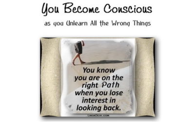 You Become Conscious as you Unlearn All the Wrong Things