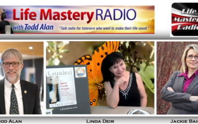 Life Mastery Radio, Todd Alan and Jackie Bailey interview with Linda Deir-9-17-19