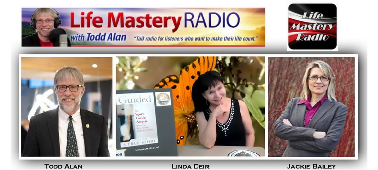 Life Mastery Radio, Todd Alan and Jackie Bailey interview with Linda Deir-9-17-19